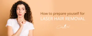 How to prepare yourself for Laser Hair Removal